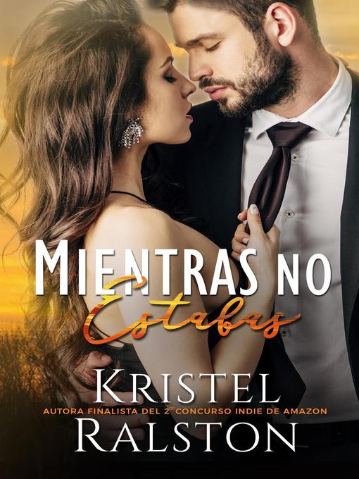 Title details for Mientras no estabas by Kristel Ralston - Available